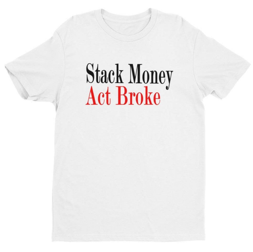 Stack Money Act Broke Tee